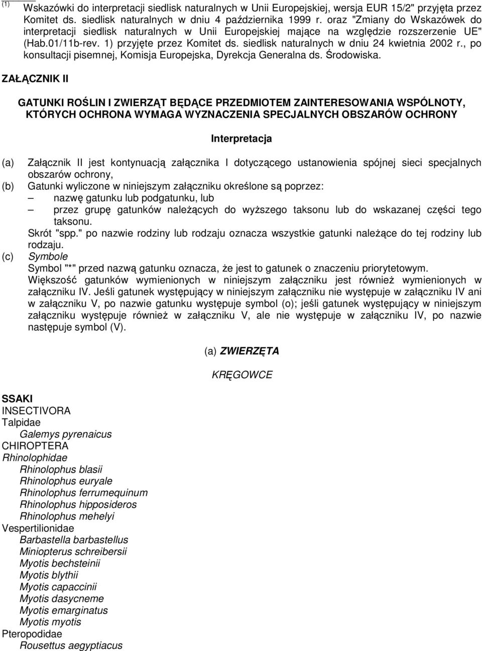 siedlisk naturalnych w dniu 24 kwietnia 2002 r., po konsultacji pisemnej, Komisja Europejska, Dyrekcja Generalna ds. Środowiska.