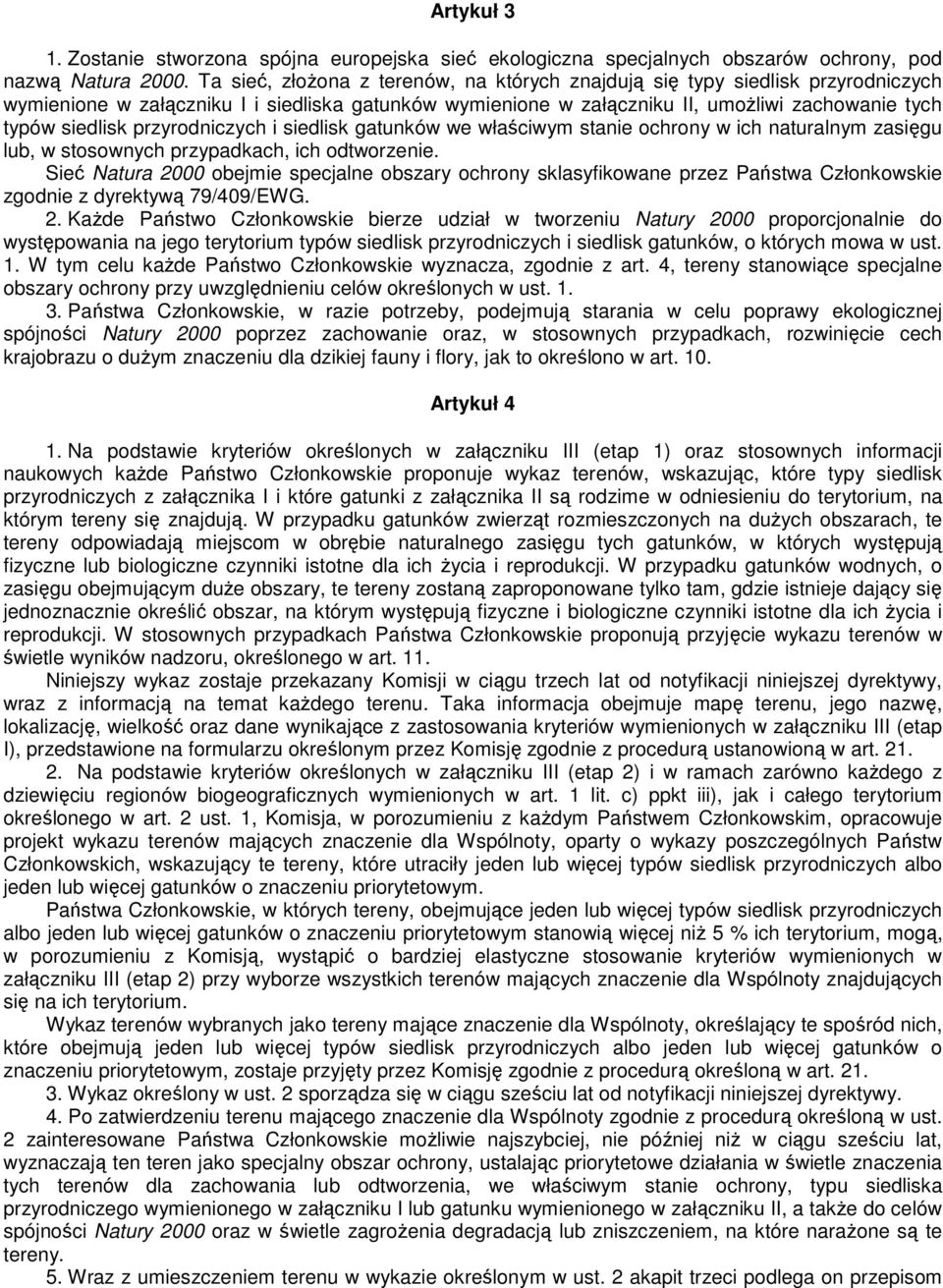 przyrodniczych i siedlisk gatunków we właściwym stanie ochrony w ich naturalnym zasięgu lub, w stosownych przypadkach, ich odtworzenie.
