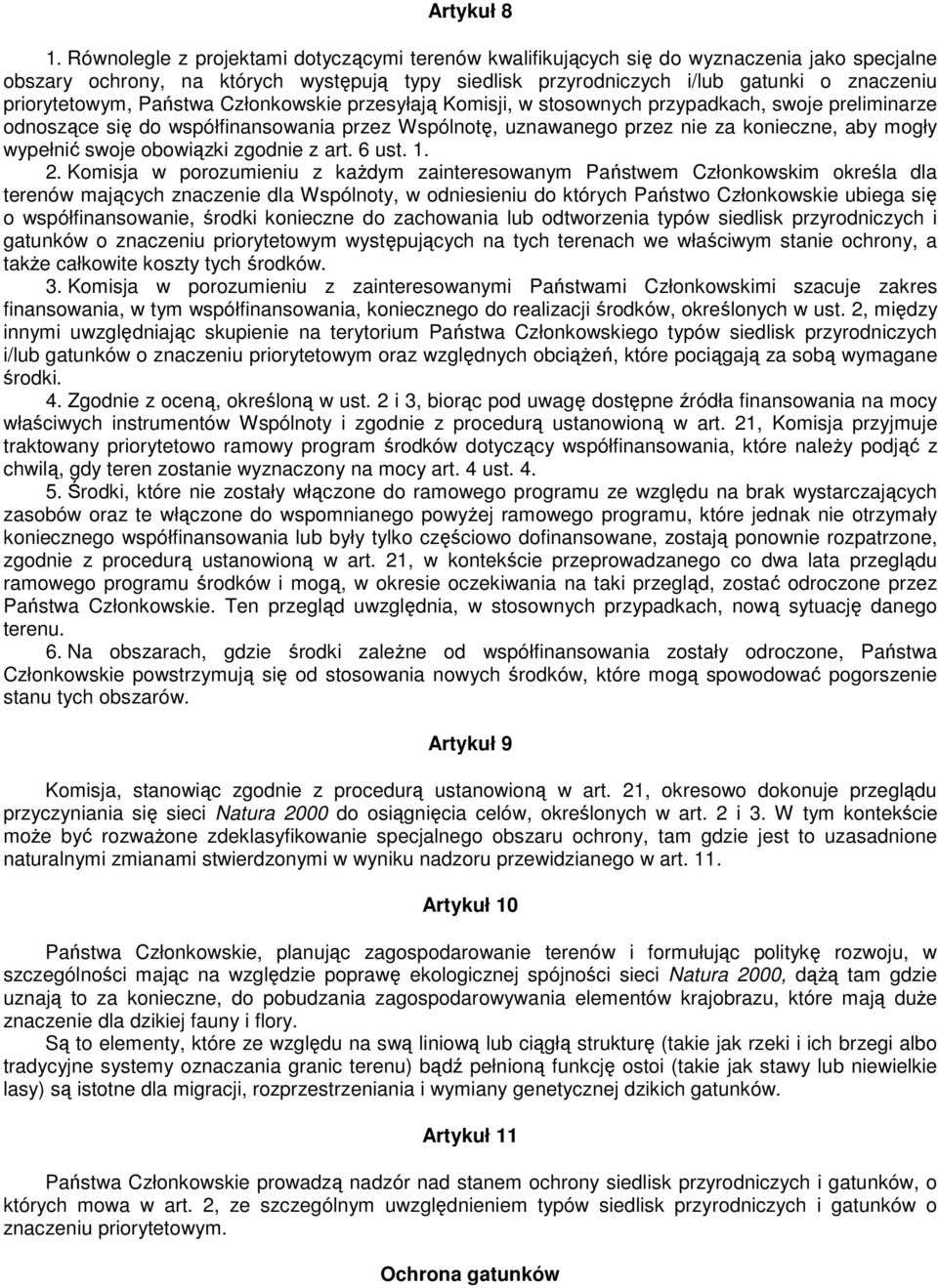 priorytetowym, Państwa Członkowskie przesyłają Komisji, w stosownych przypadkach, swoje preliminarze odnoszące się do współfinansowania przez Wspólnotę, uznawanego przez nie za konieczne, aby mogły