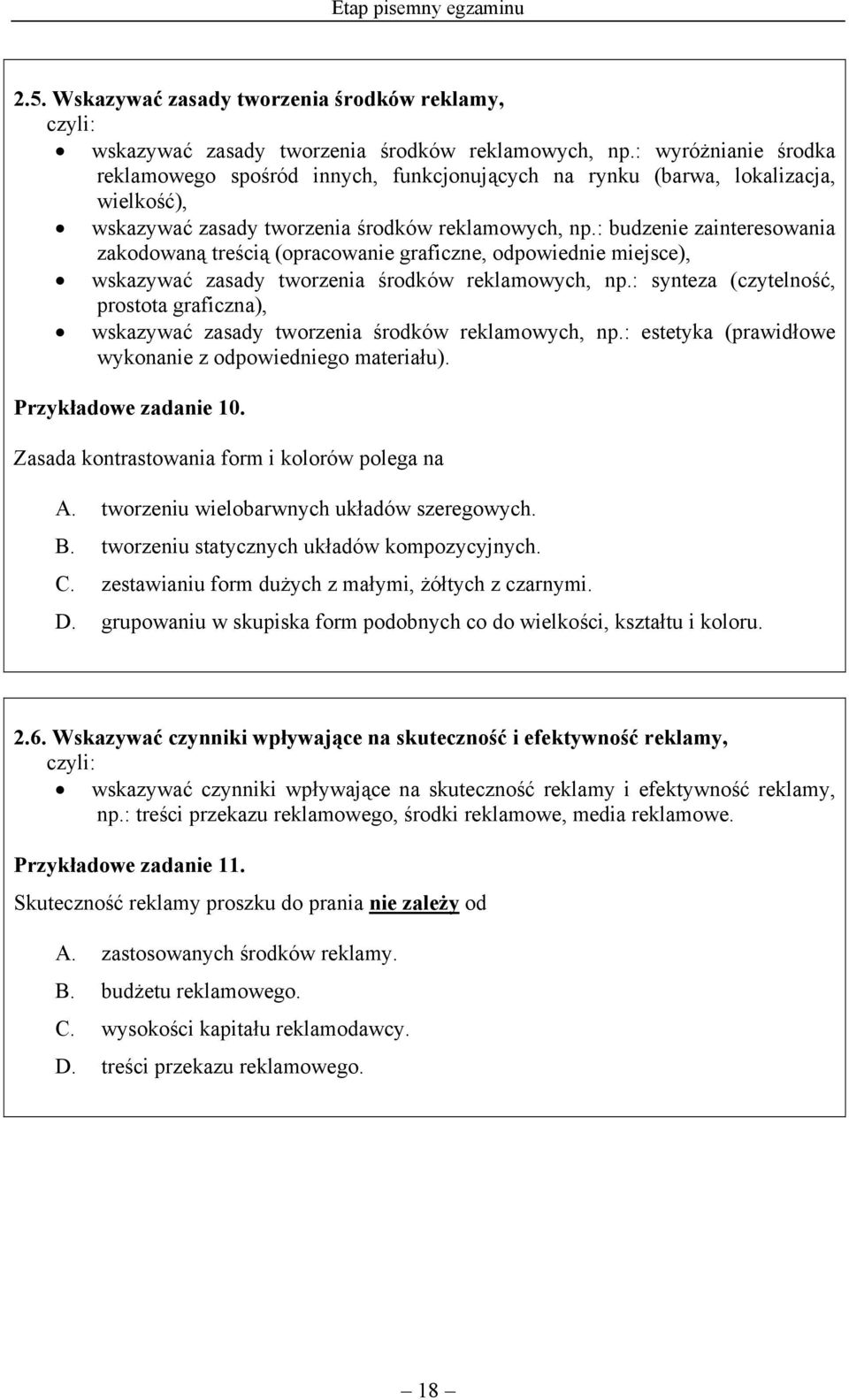 : budzenie zainteresowania zakodowaną treścią (opracowanie graficzne, odpowiednie miejsce), wskazywać zasady tworzenia środków reklamowych, np.