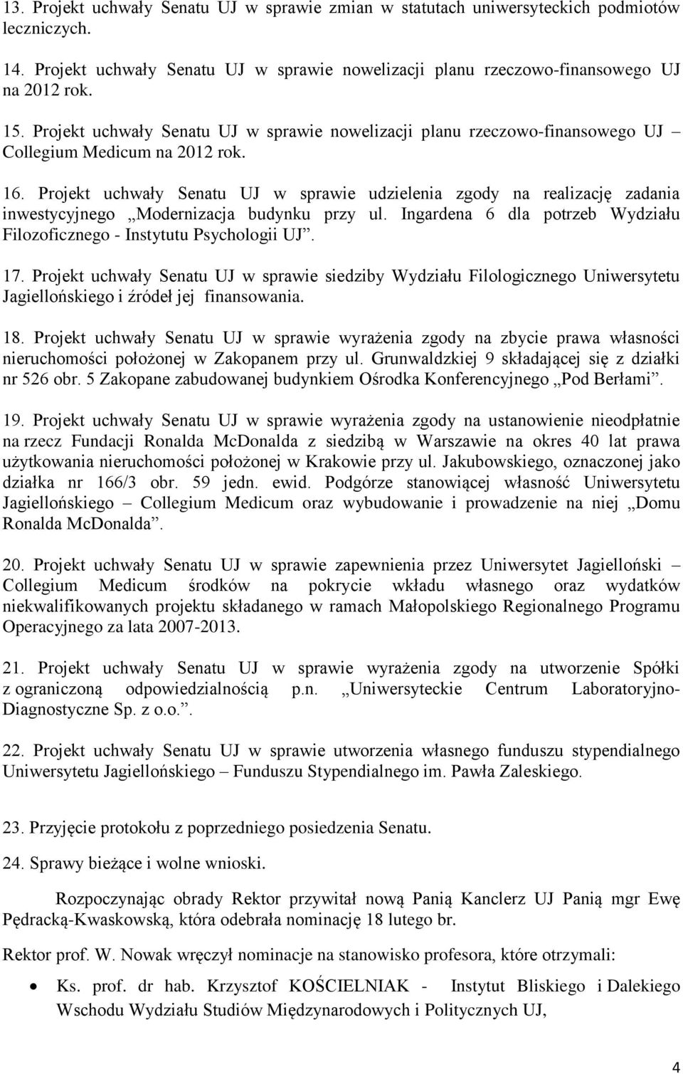 Projekt uchwały Senatu UJ w sprawie udzielenia zgody na realizację zadania inwestycyjnego Modernizacja budynku przy ul. Ingardena 6 dla potrzeb Wydziału Filozoficznego - Instytutu Psychologii UJ. 17.