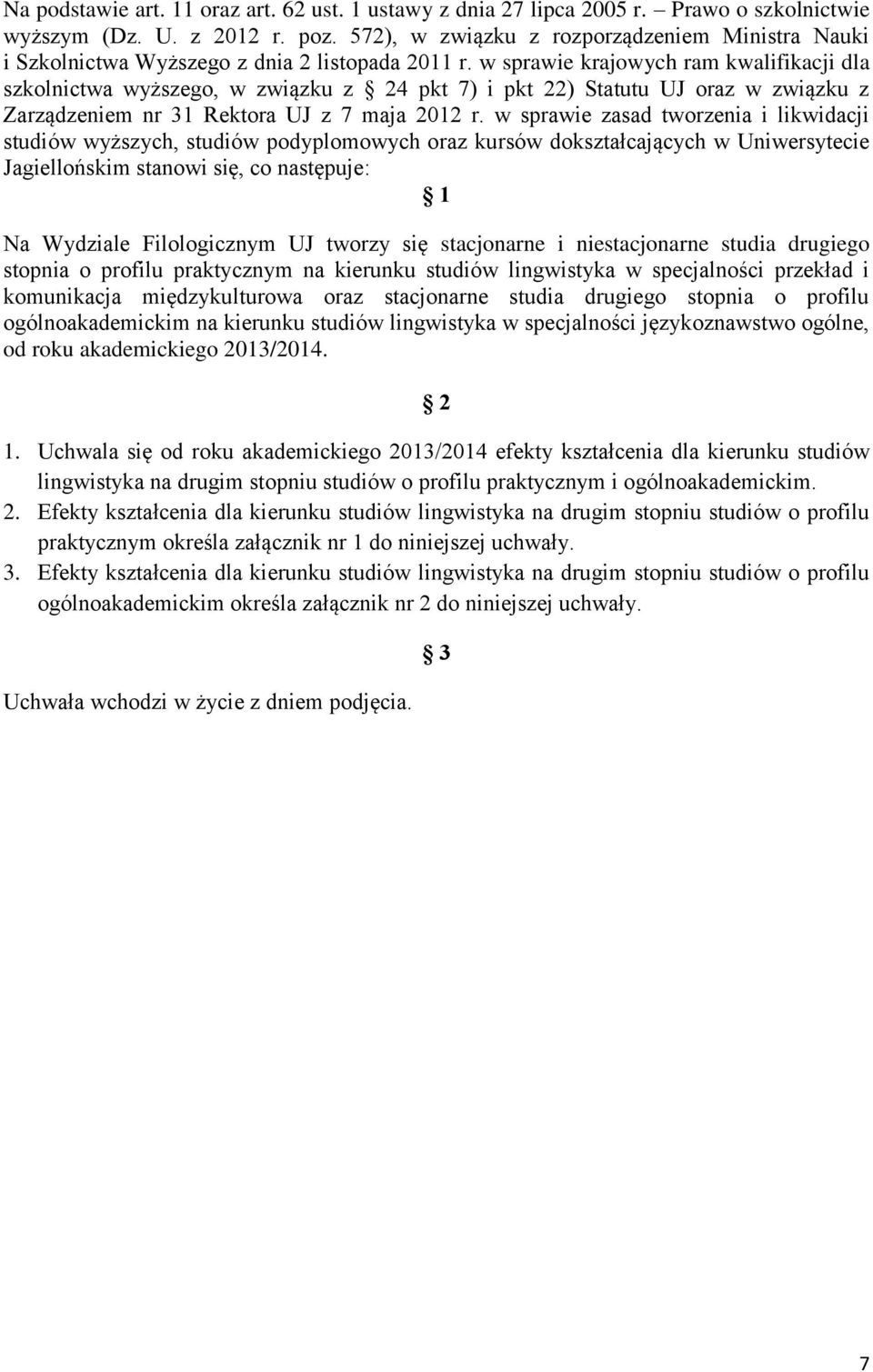 w sprawie krajowych ram kwalifikacji dla szkolnictwa wyższego, w związku z 24 pkt 7) i pkt 22) Statutu UJ oraz w związku z Zarządzeniem nr 31 Rektora UJ z 7 maja 2012 r.