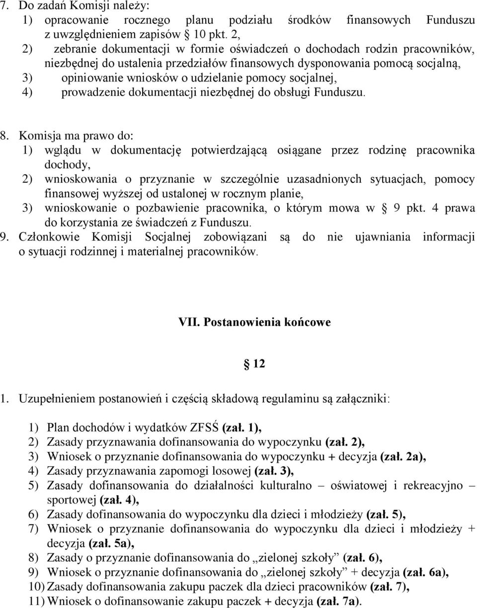 pomocy socjalnej, 4) prowadzenie dokumentacji niezbędnej do obsługi Funduszu. 8.