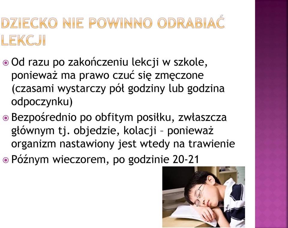 Bezpośrednio po obfitym posiłku, zwłaszcza głównym tj.