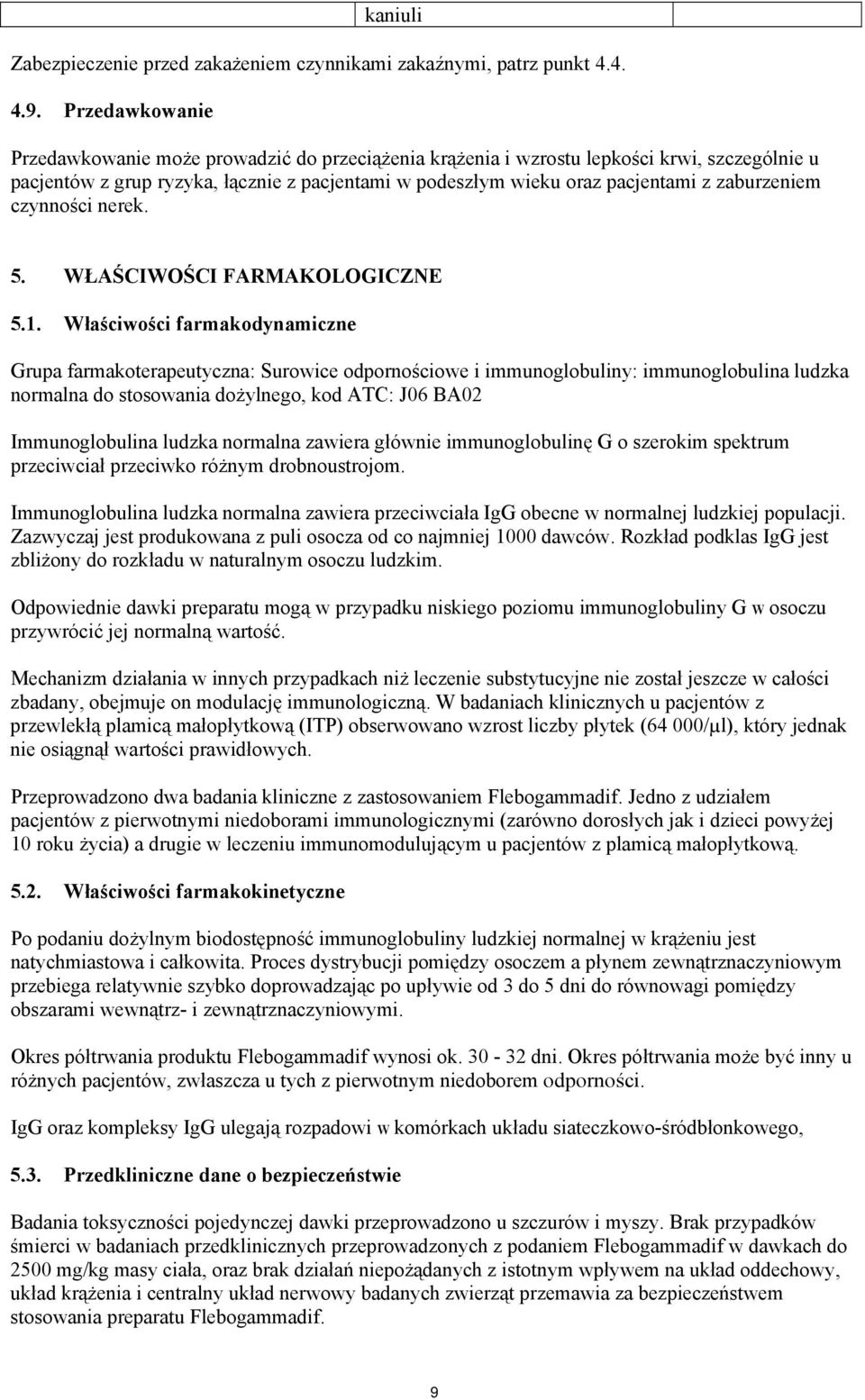 zaburzeniem czynności nerek. 5. WŁAŚCIWOŚCI FARMAKOLOGICZNE 5.1.