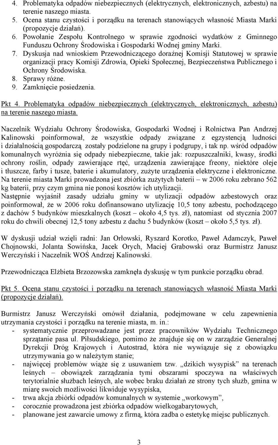 Powołanie Zespołu Kontrolnego w sprawie zgodności wydatków z Gminnego Funduszu Ochrony Środowiska i Gospodarki Wodnej gminy Marki. 7.