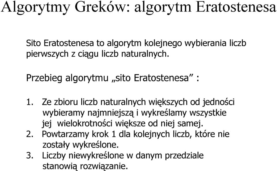 Ze zbioru liczb naturalnych większych od jedności wybieramy najmniejszą i wykreślamy wszystkie jej