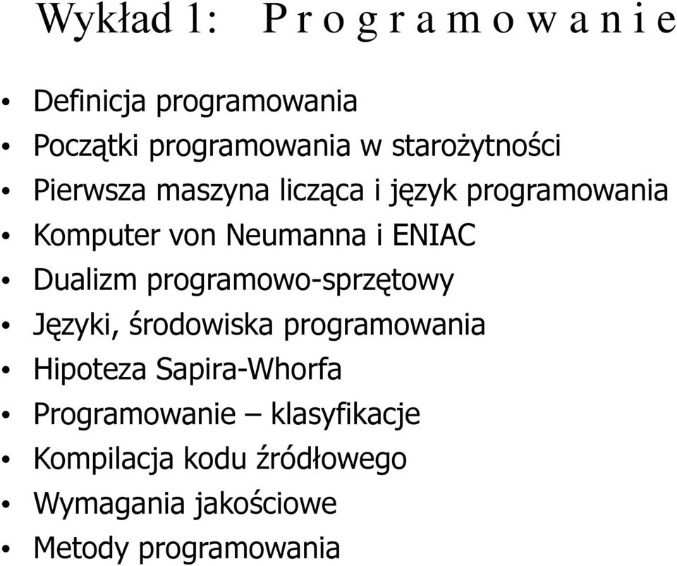 ENIAC Dualizm programowo-sprzętowy Języki, środowiska programowania Hipoteza
