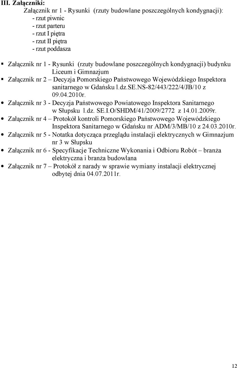 2010r. Załącznik nr 3 - Decyzja Państwowego Powiatowego Inspektora Sanitarnego w Słupsku l.dz. SE.I.O/SHDM/41/2009/2772 z 14.01.2009r.