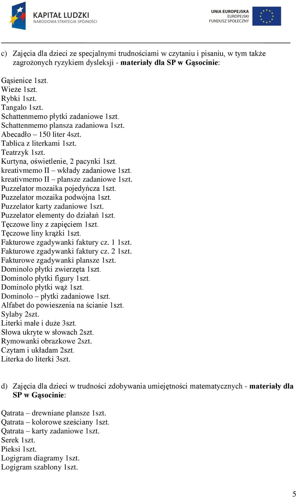 kreativmemo II wkłady zadaniowe 1szt. kreativmemo II plansze zadaniowe 1szt. Puzzelator mozaika pojedyńcza 1szt. Puzzelator mozaika podwójna 1szt. Puzzelator karty zadaniowe 1szt.