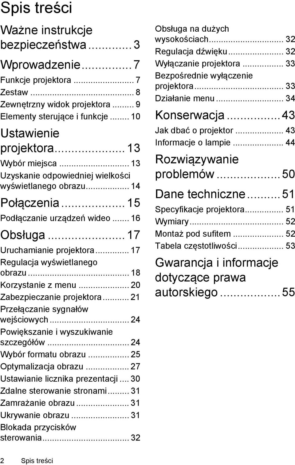 .. 17 Regulacja wyświetlanego obrazu... 18 Korzystanie z menu... 20 Zabezpieczanie projektora... 21 Przełączanie sygnałów wejściowych... 24 Powiększanie i wyszukiwanie szczegółów.