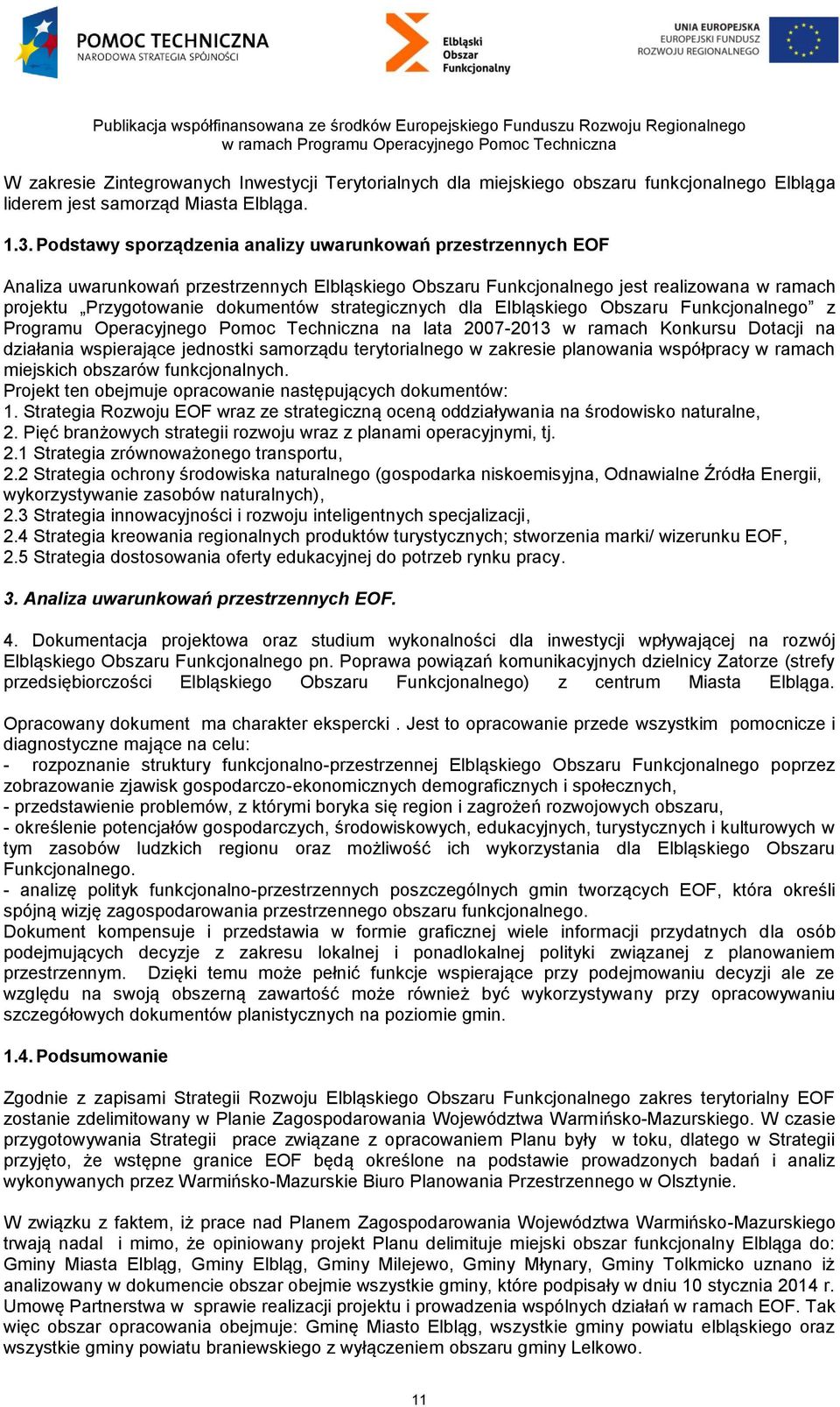 strategicznych dla Elbląskiego Obszaru Funkcjonalnego z Programu Operacyjnego Pomoc Techniczna na lata 2007-2013 w ramach Konkursu Dotacji na działania wspierające jednostki samorządu terytorialnego