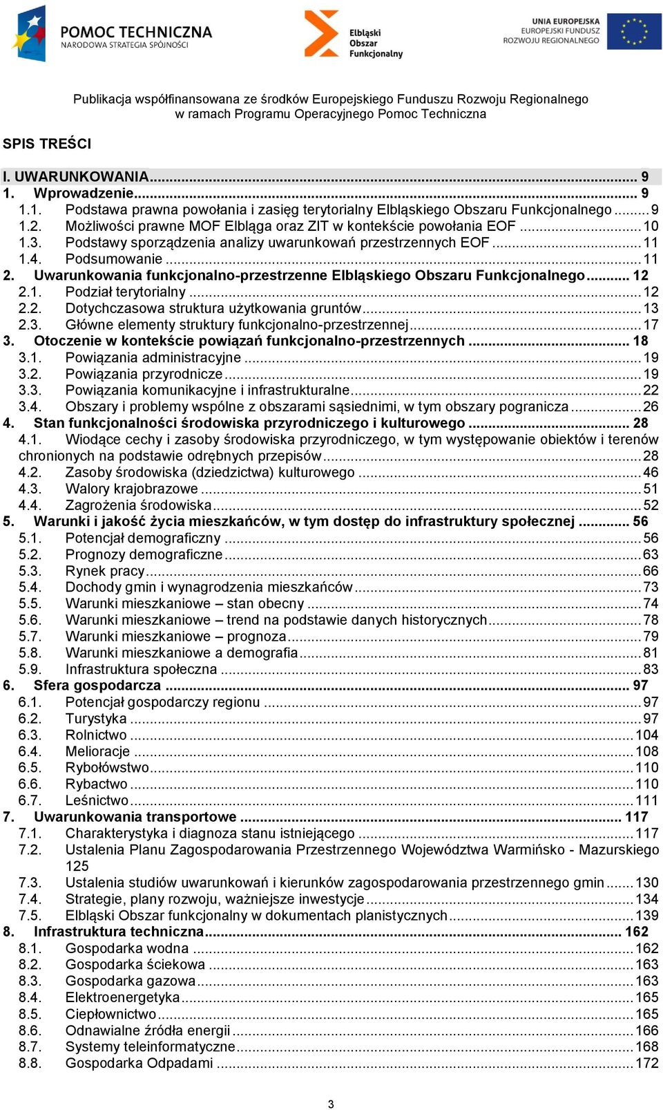 Podstawy sporządzenia analizy uwarunkowań przestrzennych EOF... 11 1.4. Podsumowanie... 11 2. Uwarunkowania funkcjonalno-przestrzenne Elbląskiego Obszaru Funkcjonalnego... 12 2.1. Podział terytorialny.