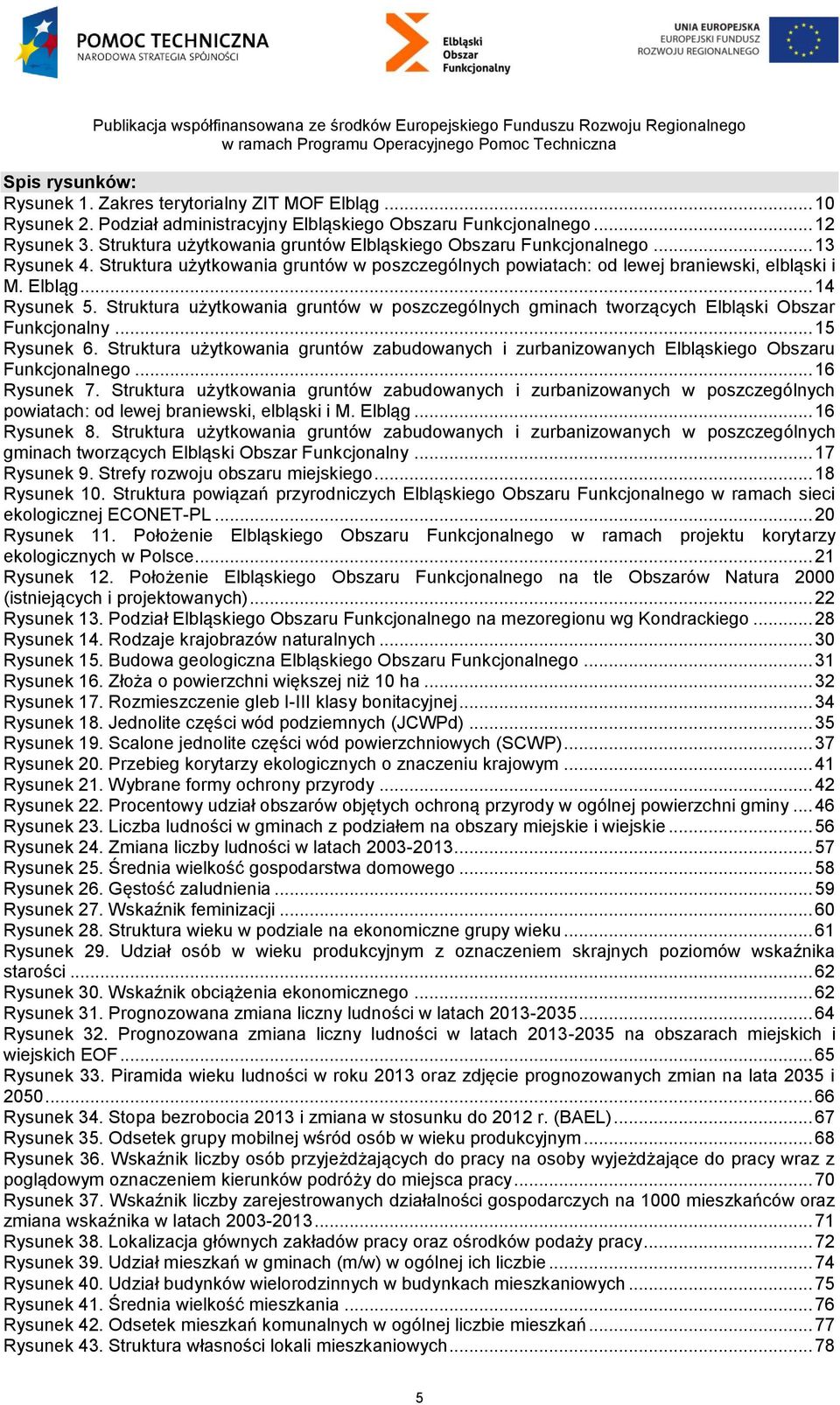 Struktura użytkowania gruntów w poszczególnych gminach tworzących Elbląski Obszar Funkcjonalny... 15 Rysunek 6.