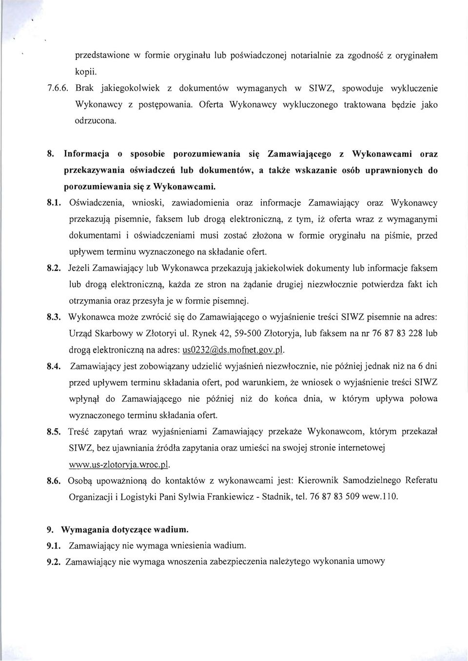 Informacja 0 sposobie porozumiewania si~ Zamawiaj~cego z Wykonawcami oraz przekazywania oswiadczen lub dokumentow, a takze wskazanie osob uprawnionych do porozumiewania si~ z Wykonawcami. 8.1.