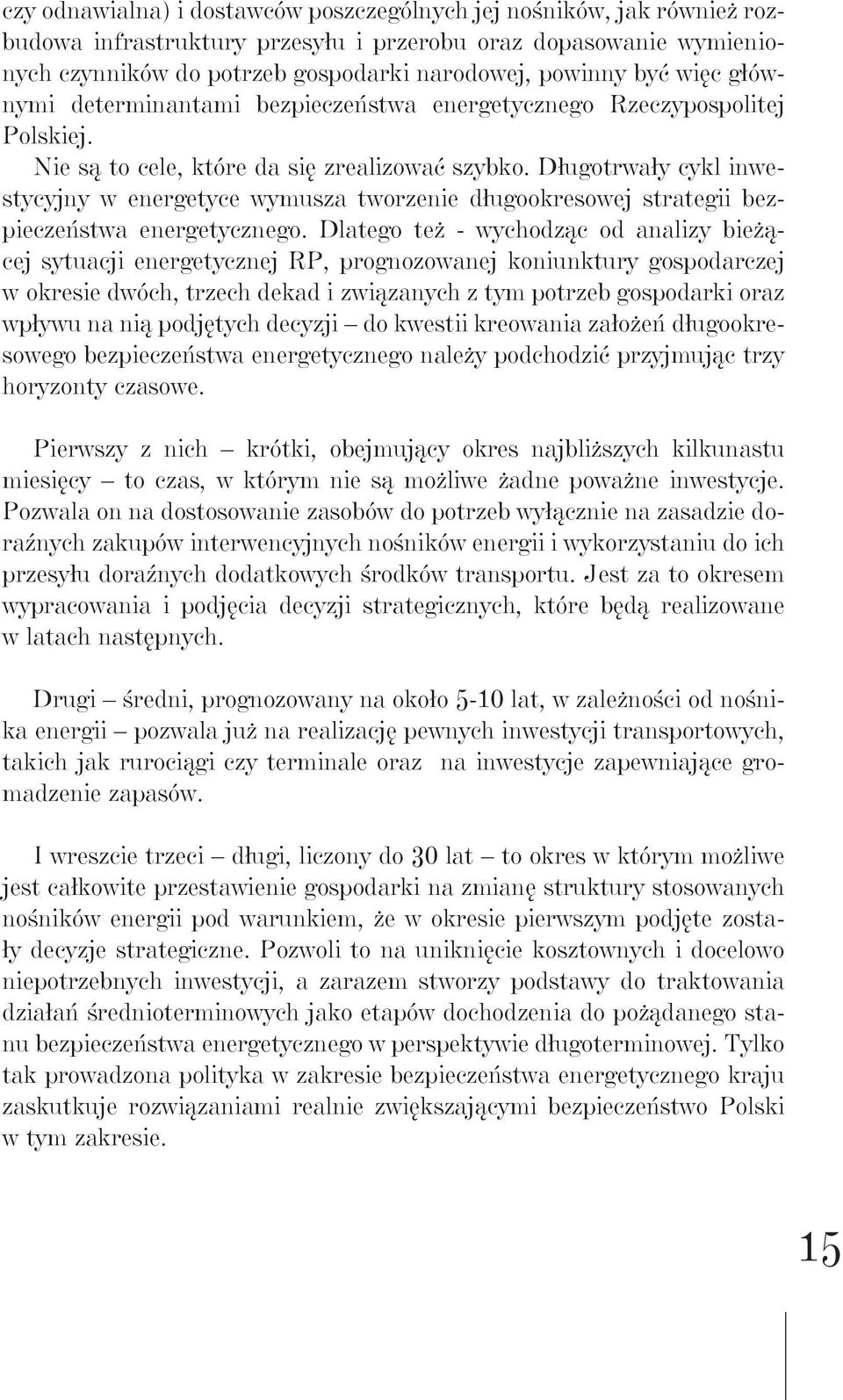 Długotrwały cykl inwestycyjny w energetyce wymusza tworzenie długookresowej strategii bezpieczeństwa energetycznego.