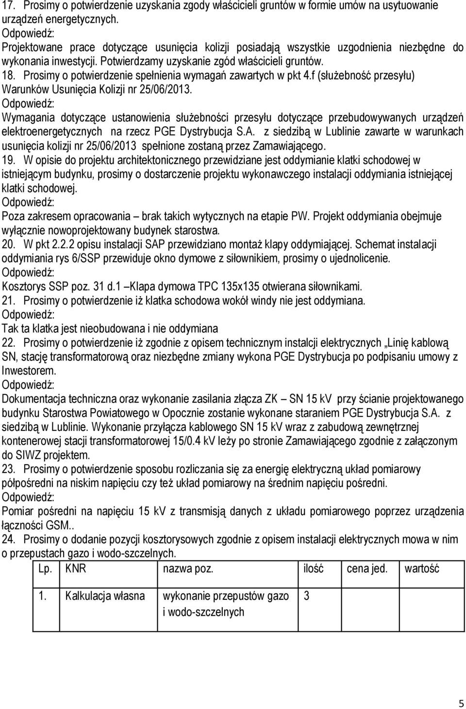 Prosimy o potwierdzenie spełnienia wymagań zawartych w pkt 4.f (służebność przesyłu) Warunków Usunięcia Kolizji nr 25/06/2013.