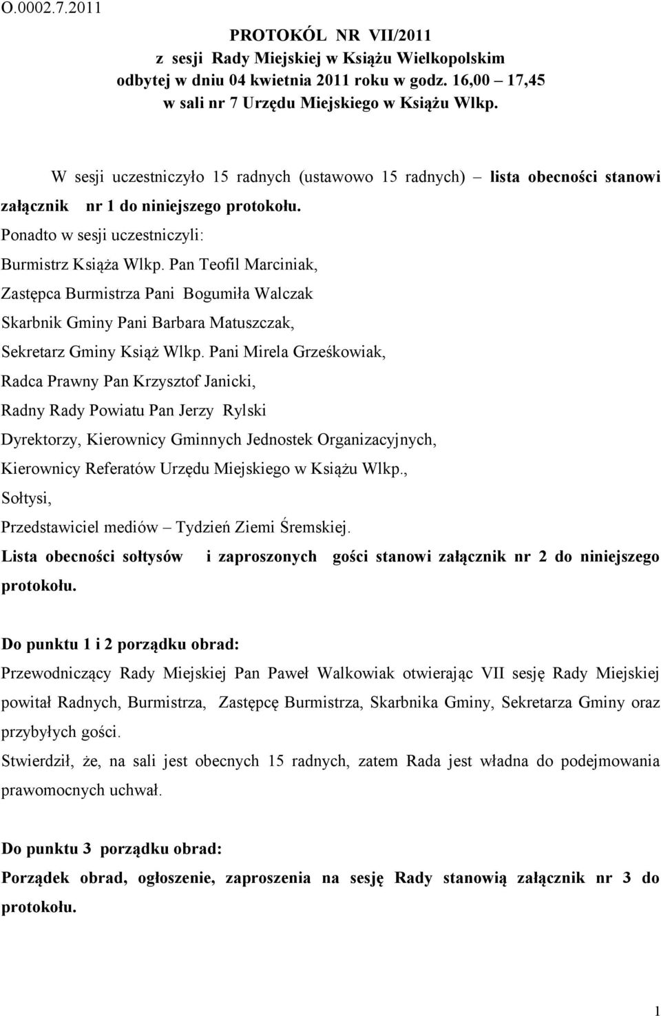 Pan Teofil Marciniak, Zastępca Burmistrza Pani Bogumiła Walczak Skarbnik Gminy Pani Barbara Matuszczak, Sekretarz Gminy Książ Wlkp.