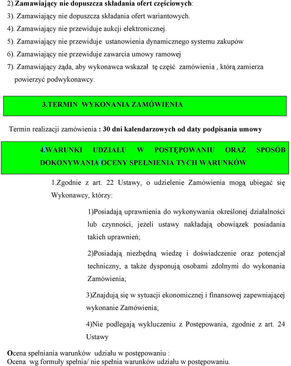 Zamawiający żąda, aby wykonawca wskazał tę część zamówienia, którą zamierza powierzyć podwykonawcy. 3.