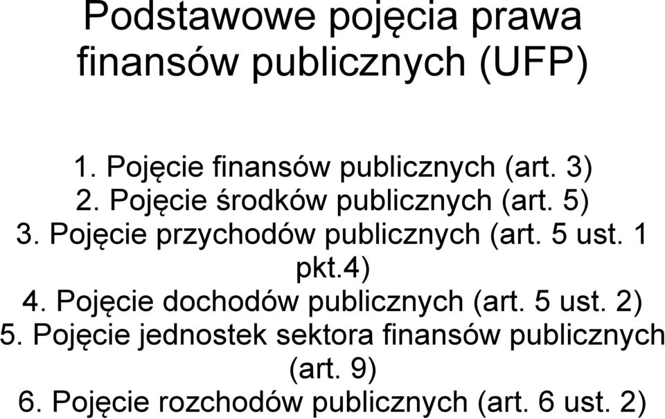 Pojęcie przychodów publicznych (art. 5 ust. 1 pkt.4) 4.