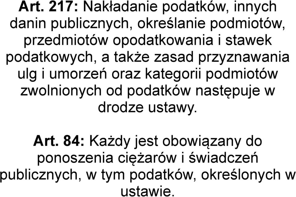 kategorii podmiotów zwolnionych od podatków następuje w drodze ustawy. Art.