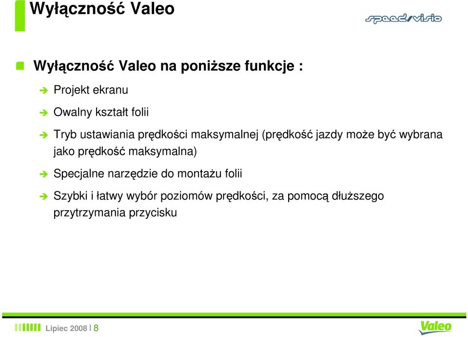 wybrana jako prędkość maksymalna) Specjalne narzędzie do montaŝu folii Szybki i