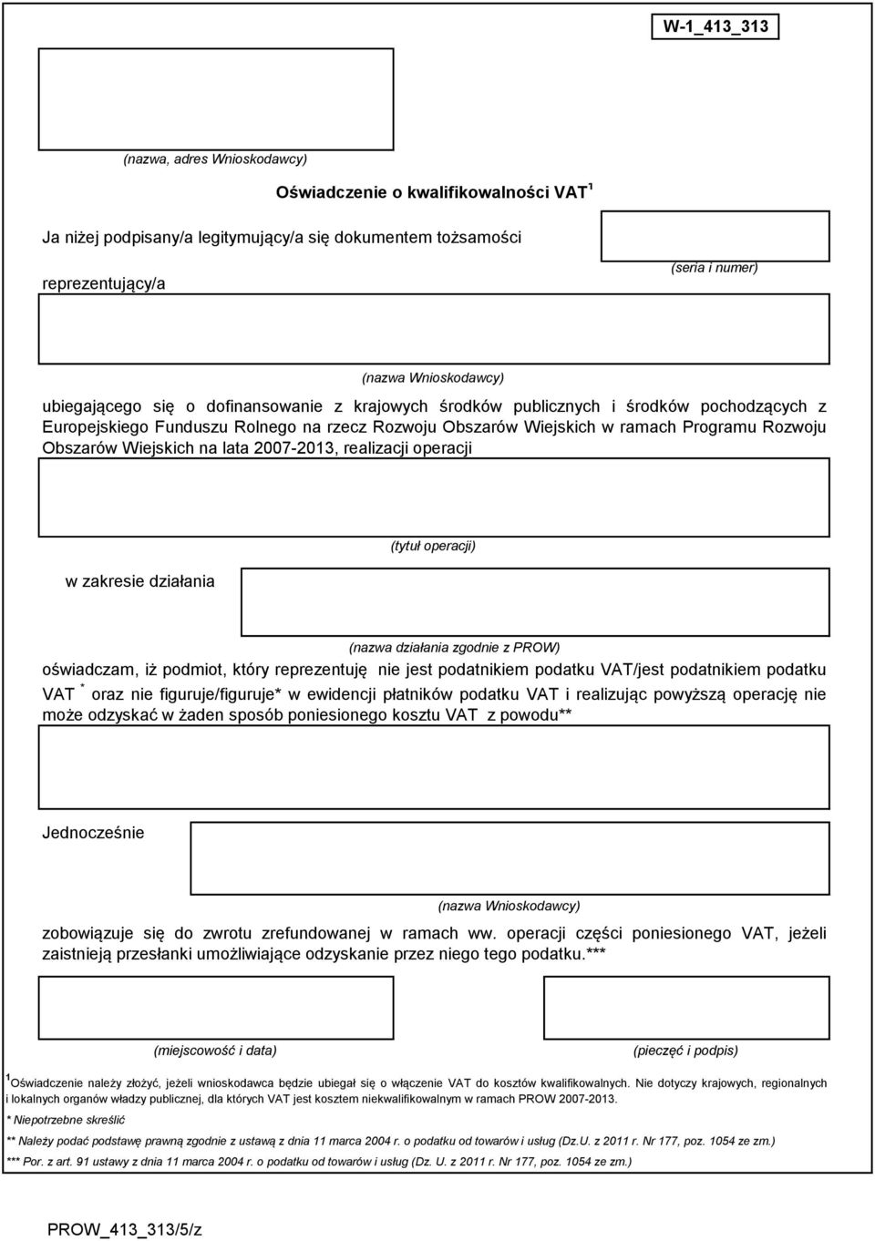 Wiejskich na lata 2007-2013, realizacji operacji w zakresie działania (tytuł operacji) (nazwa działania zgodnie z PROW) oświadczam, iż podmiot, który reprezentuję nie jest podatnikiem podatku