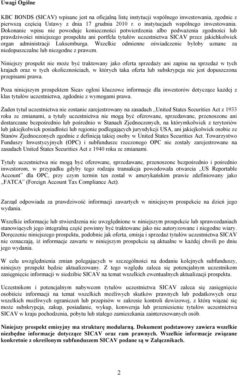 administracji Luksemburga. Wszelkie odmienne oświadczenie byłoby uznane za niedopuszczalne lub niezgodne z prawem.