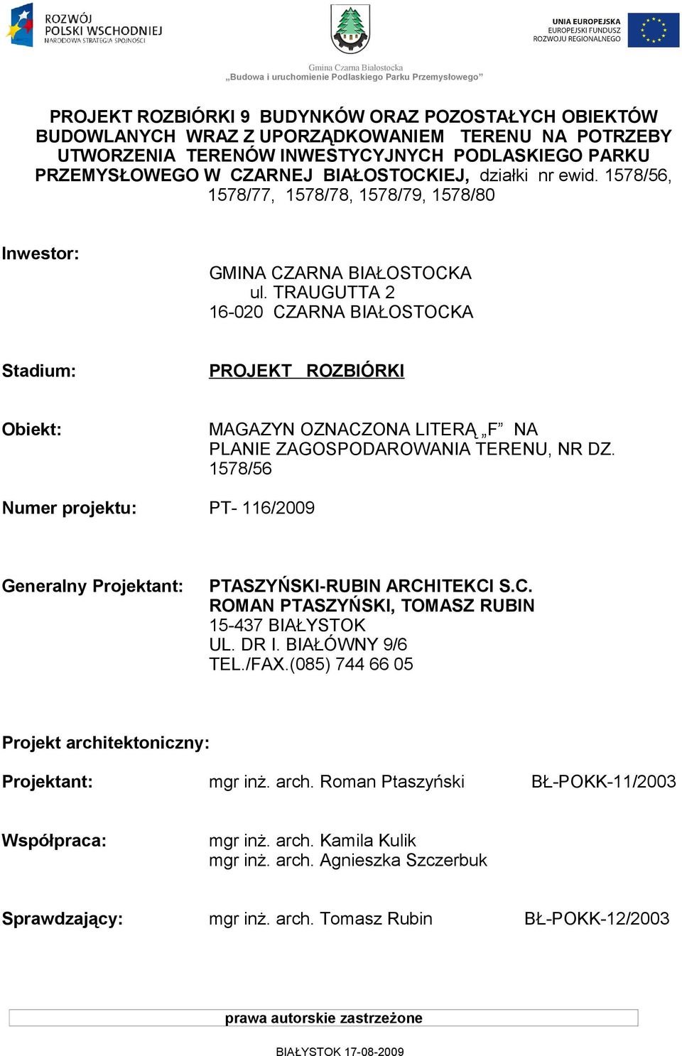 TRAUGUTTA 2 16-020 CZARNA BIAŁOSTOCKA Stadium: PROJEKT ROZBIÓRKI Obiekt: MAGAZYN OZNACZONA LITERĄ F NA PLANIE ZAGOSPODAROWANIA TERENU, NR DZ.