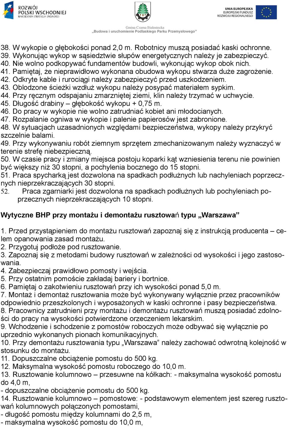 Odkryte kable i rurociągi należy zabezpieczyć przed uszkodzeniem. 43. Oblodzone ścieżki wzdłuż wykopu należy posypać materiałem sypkim. 44.