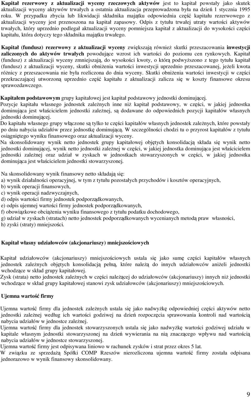 Odpis z tytułu trwałej utraty wartoci aktywów trwałych, który uprzednio podlegał aktualizacji wyceny pomniejsza kapitał z aktualizacji do wysokoci czci kapitału, która dotyczy tego składnika majtku