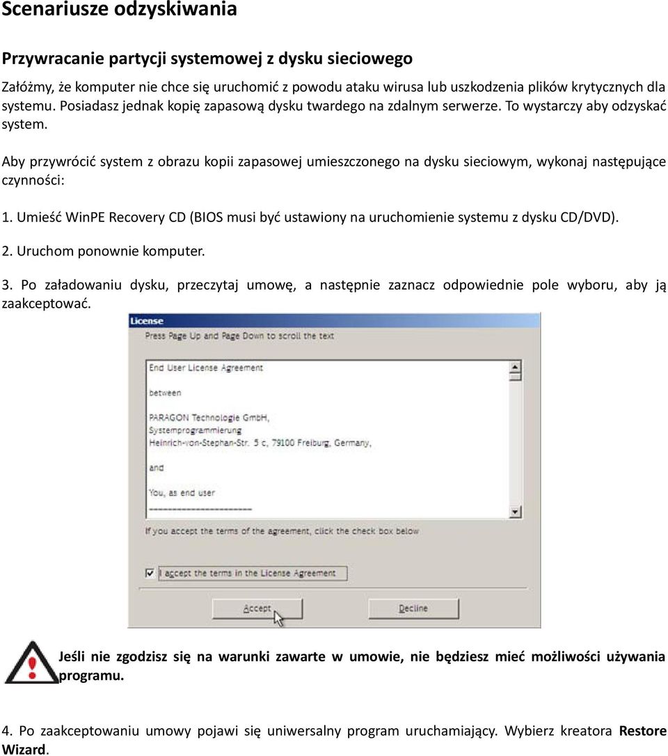 Aby przywrócić system z obrazu kopii zapasowej umieszczonego na dysku sieciowym, wykonaj następujące czynności: 1.