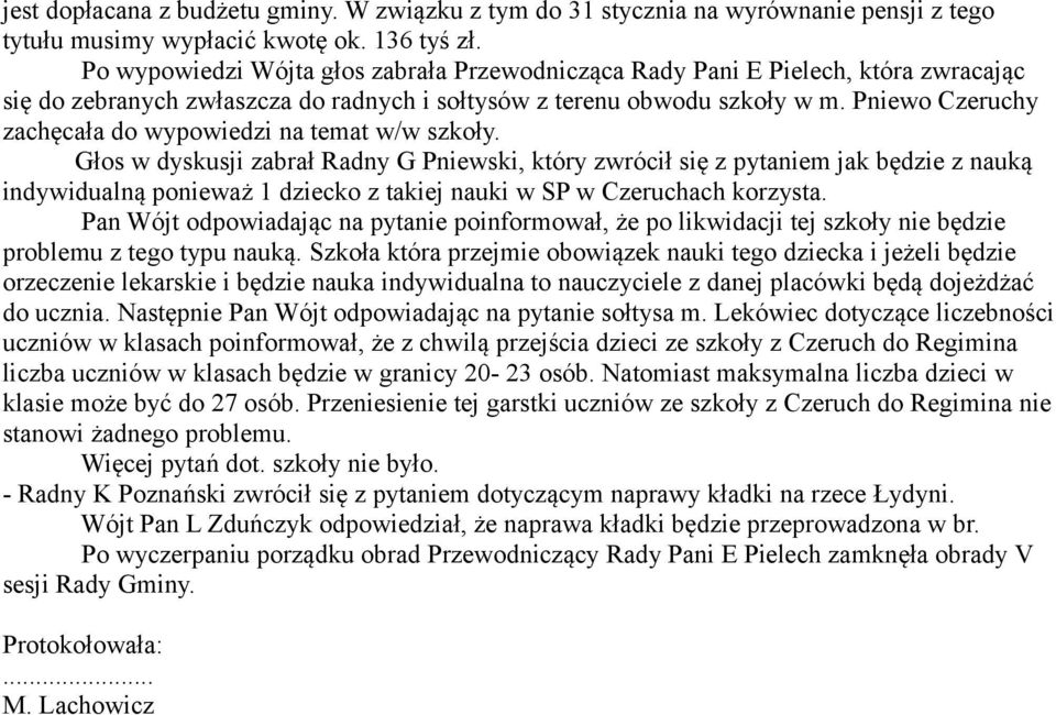 Pniewo Czeruchy zachęcała do wypowiedzi na temat w/w szkoły.