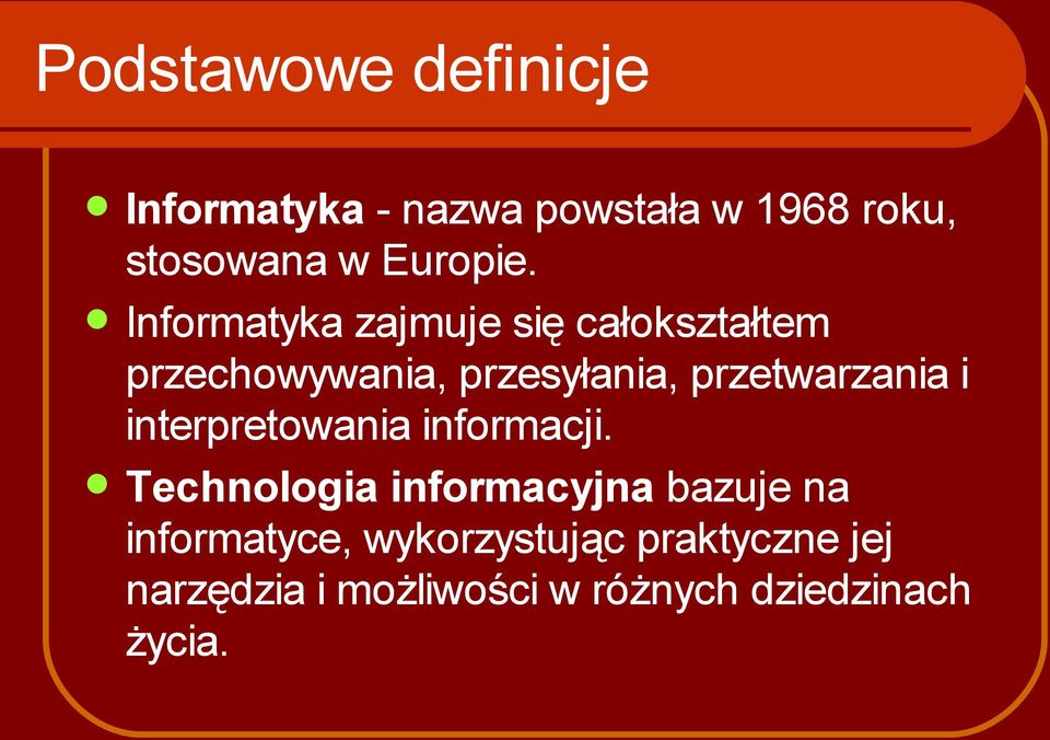 Informatyka zajmuje się całokształtem przechowywania, przesyłania, przetwarzania