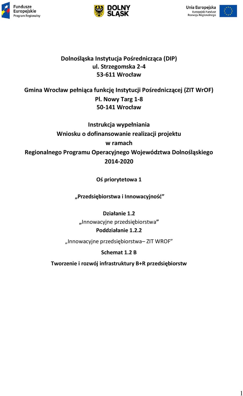 Nowy Targ 1-8 50-141 Wrocław Instrukcja wypełniania Wniosku o dofinansowanie realizacji projektu w ramach Regionalnego Programu