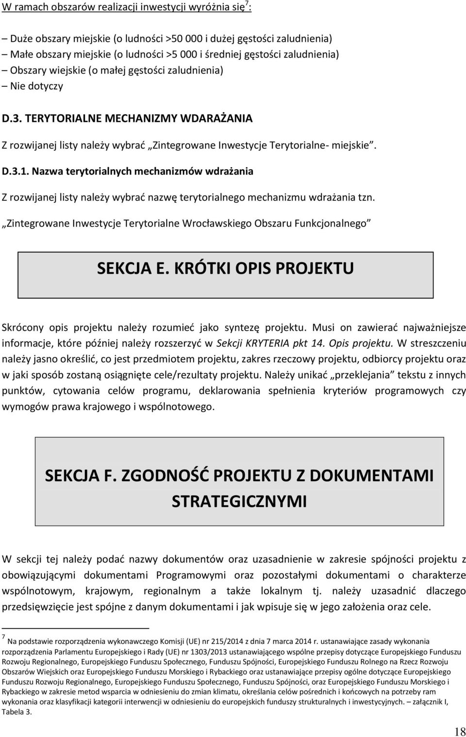 Nazwa terytorialnych mechanizmów wdrażania Z rozwijanej listy należy wybrać nazwę terytorialnego mechanizmu wdrażania tzn.