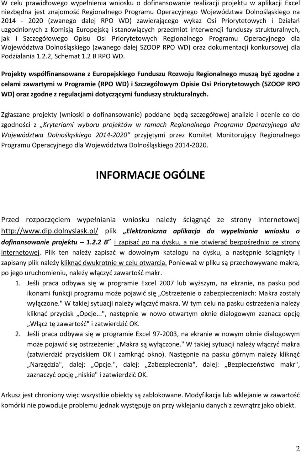 Priorytetowych Regionalnego Programu Operacyjnego dla Województwa Dolnośląskiego (zwanego dalej SZOOP RPO WD) oraz dokumentacji konkursowej dla Podziałania 1.2.2, Schemat 1.2 B RPO WD.