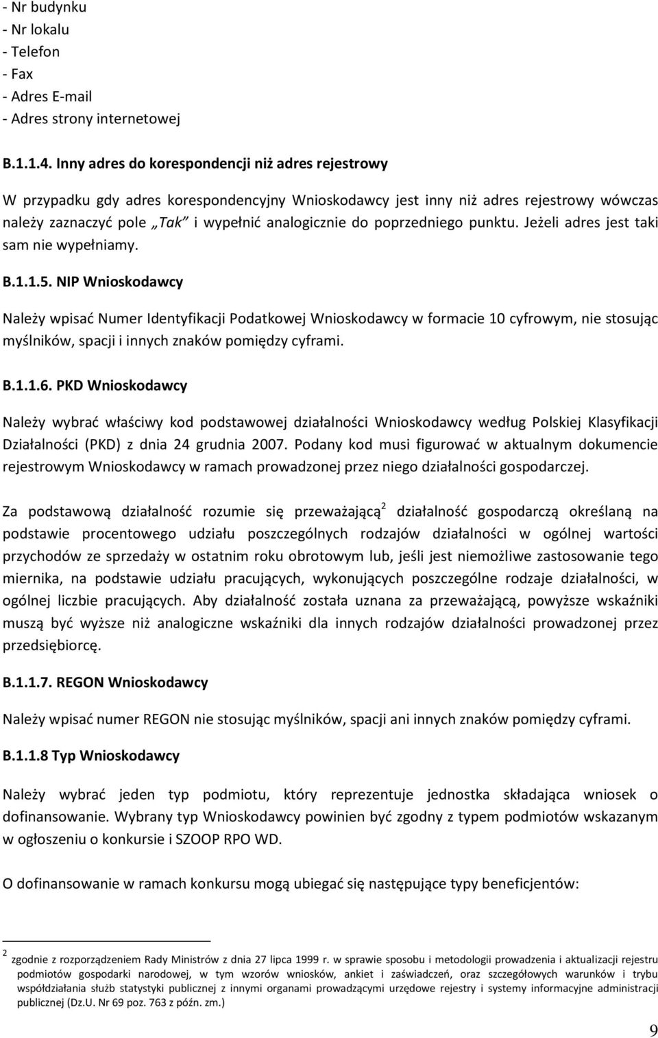 poprzedniego punktu. Jeżeli adres jest taki sam nie wypełniamy. B.1.1.5.