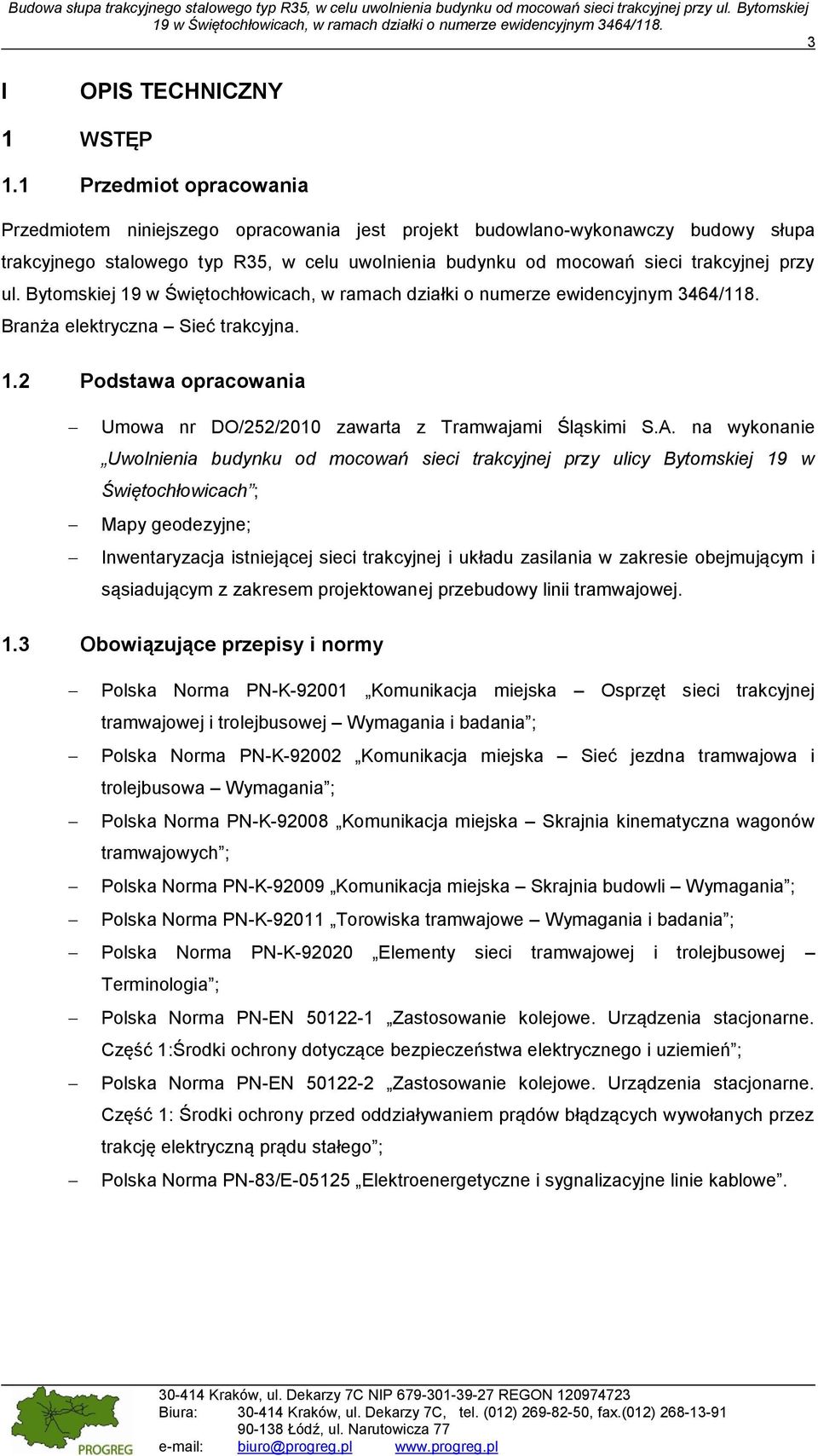Bytomskiej Branża elektryczna Sieć trakcyjna. 1.2 Podstawa opracowania Umowa nr DO/252/2010 zawarta z Tramwajami Śląskimi S.A.