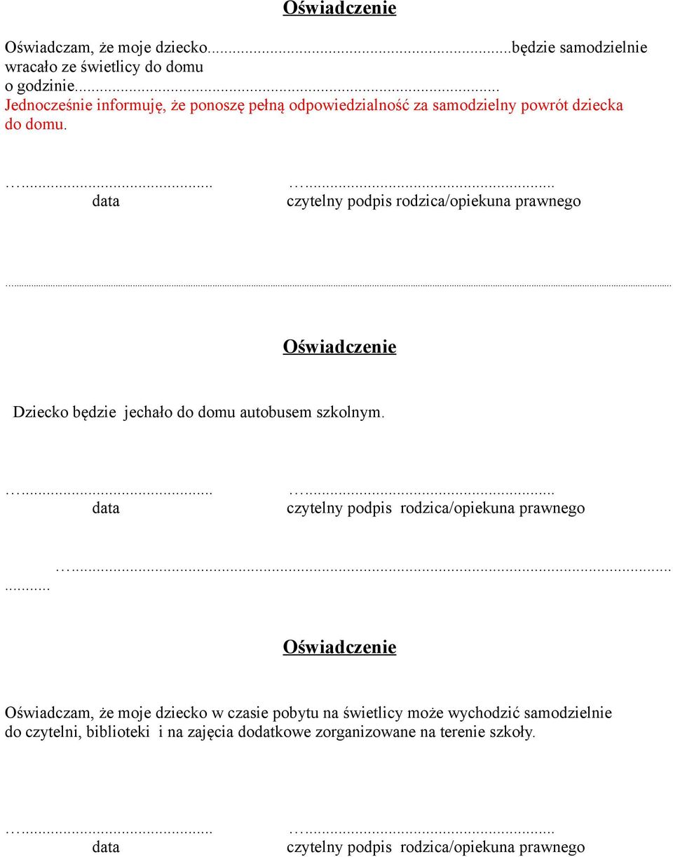 ...... Oświadczenie Dziecko będzie jechało do domu autobusem szkolnym.