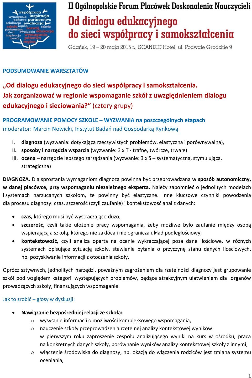 diagnza (wyzwania: dtykająca rzeczywistych prblemów, elastyczna i prównywalna), II. spsby i narzędzia wsparcia (wyzwanie: 3 x T - trafne, twórcze, trwałe) III.