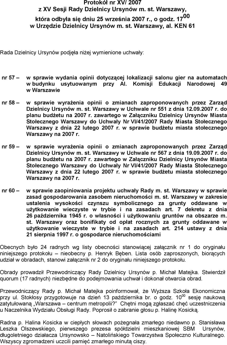 Komisji Edukacji Narodowej 49 w Warszawie w sprawie wyraŝenia opinii o zmianach zaproponowanych przez Zarząd Dzielnicy Ursynów m. st. Warszawy w Uchwale nr 551 z dnia 12.09.2007 r.