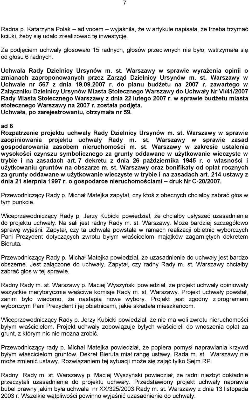 Warszawy w sprawie wyraŝenia opinii o zmianach zaproponowanych przez Zarząd Dzielnicy Ursynów m. st. Warszawy w Uchwale nr 567 z dnia 19.09.2007 r. do planu budŝetu na 2007 r.