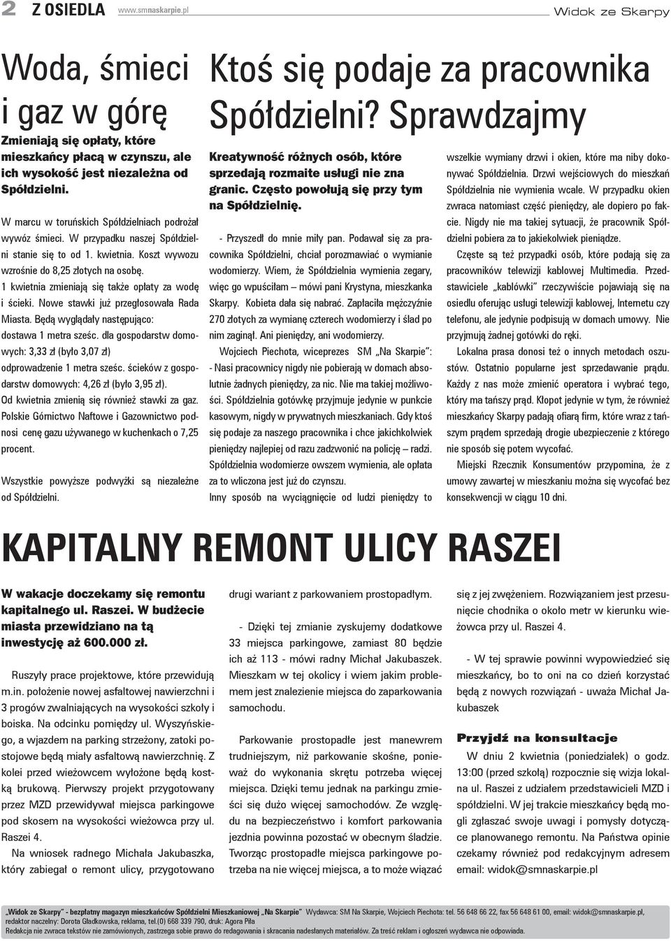 1 kwietnia zmieniają się także opłaty za wodę i ścieki. Nowe stawki już przegłosowała Rada Miasta. Będą wyglądały następująco: dostawa 1 metra sześc.