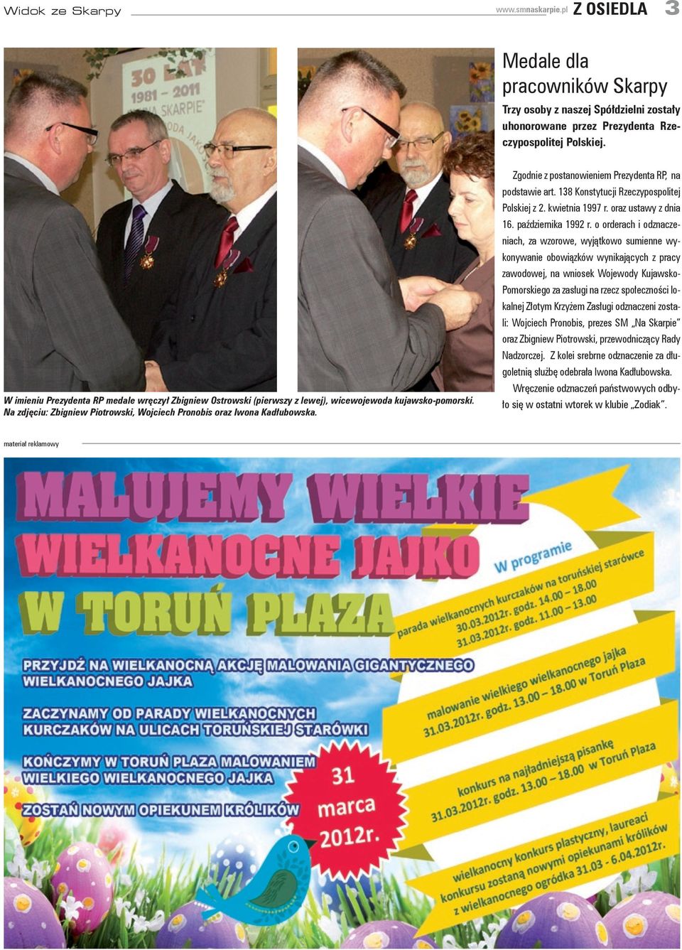 Zgodnie z postanowieniem Prezydenta RP, na podstawie art. 138 Konstytucji Rzeczypospolitej Polskiej z 2. kwietnia 1997 r. oraz ustawy z dnia 16. października 1992 r.