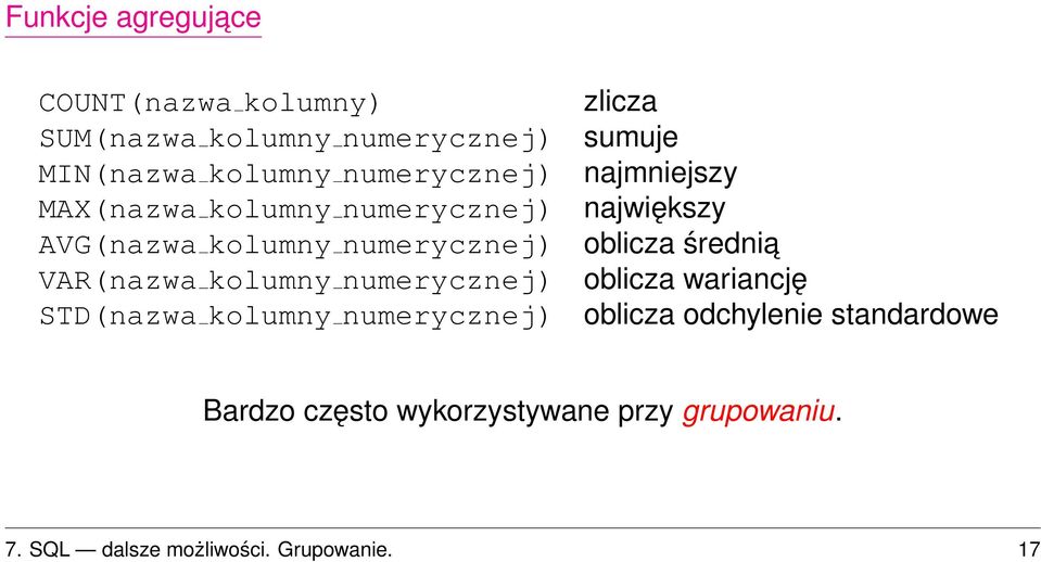 kolumny numerycznej) zlicza sumuje najmniejszy największy oblicza średnia oblicza wariancję oblicza