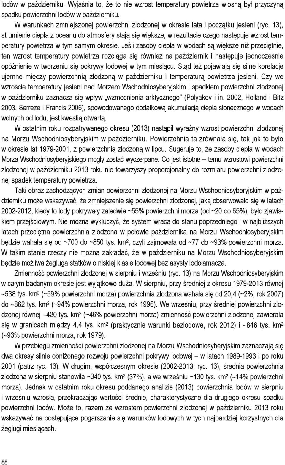 13), strumienie ciepła z oceanu do atmosfery stają się większe, w rezultacie czego następuje wzrost temperatury powietrza w tym samym okresie.