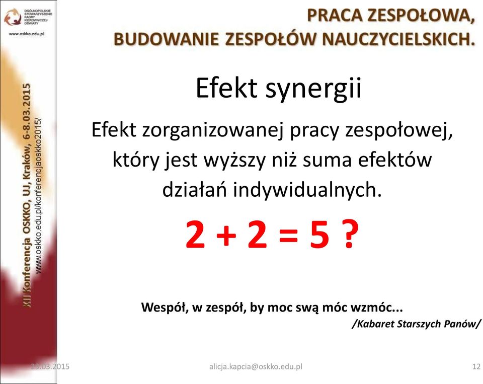 2 + 2 = 5? Wespół, w zespół, by moc swą móc wzmóc.