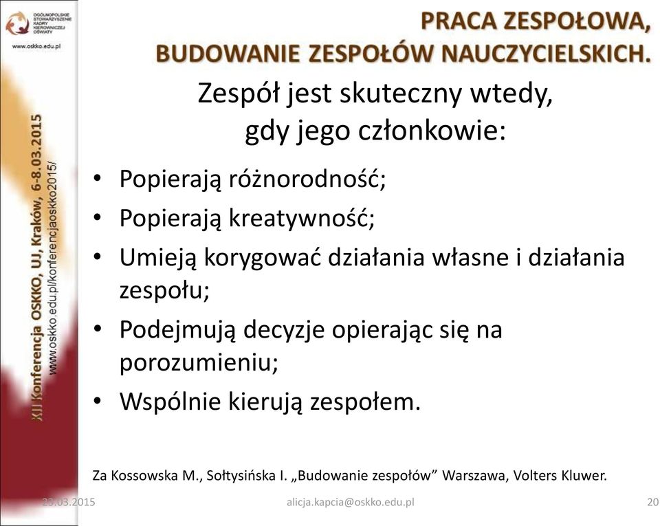 opierając się na porozumieniu; Wspólnie kierują zespołem. Za Kossowska M.