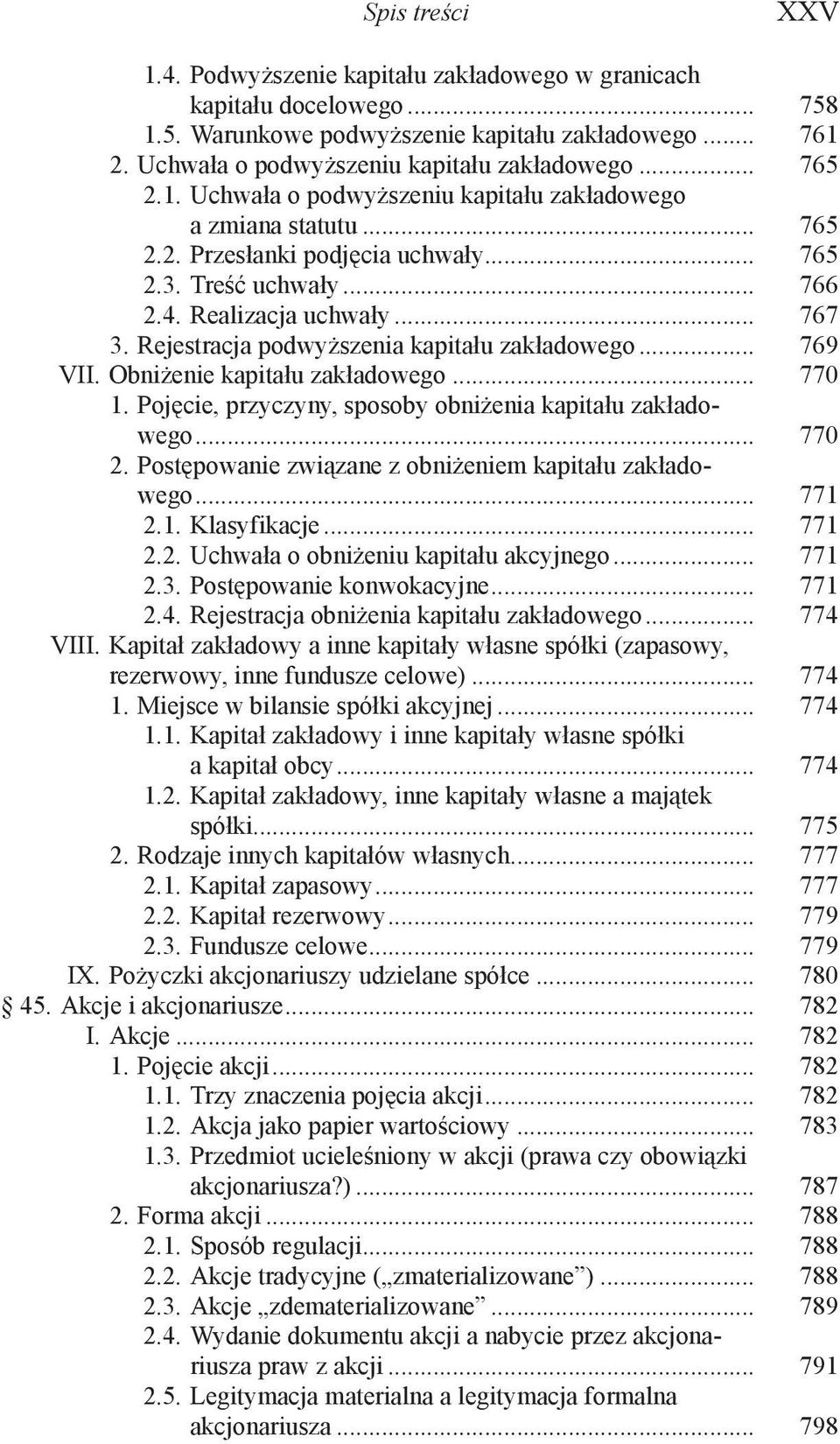 Rejestracja podwyższenia kapitału zakładowego... 769 VII. Obniżenie kapitału zakładowego... 770 1. Pojęcie, przyczyny, sposoby obniżenia kapitału zakładowego... 770 2.